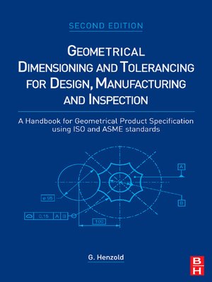cover image of Geometrical Dimensioning and Tolerancing for Design, Manufacturing and Inspection